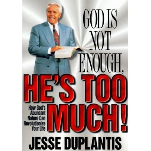 Pre-Owned God's Not Enough, He's Too Much!: How God's Abundant Nature Can Revolutionize Your Life (Hardcover) by Jesse Duplantis