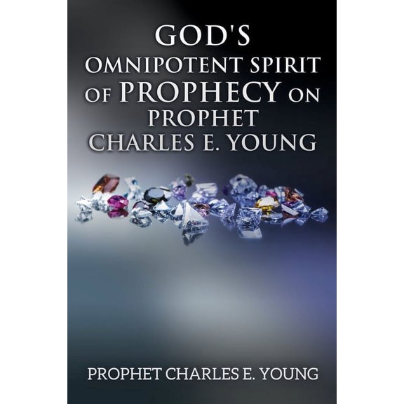 God's Omnipotent Spirit of Prophecy on Prophet Charles E. Young, (Paperback)