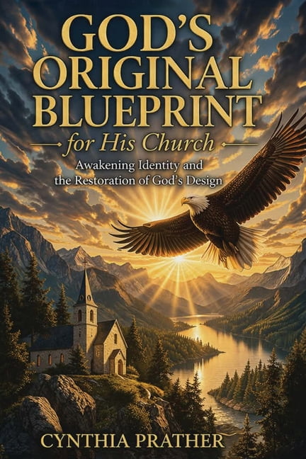 God's Original Blueprint for His Church God's Original Blueprint for His Church: Awakening, Identity, and the Restoration of God's Design, (Paperback)