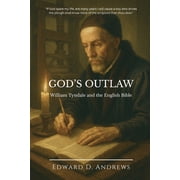 Gods Outlaw William Tyndale and the English Bible, Paperback