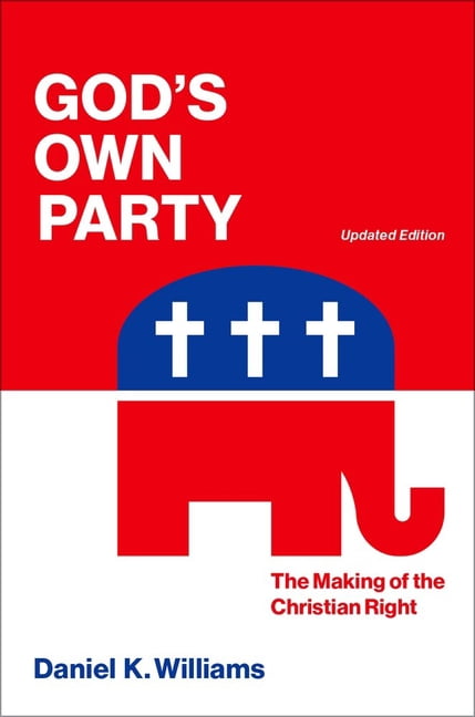 God`s Own Party: The Making of the Christian Right, Updated Edition, (Hardcover)