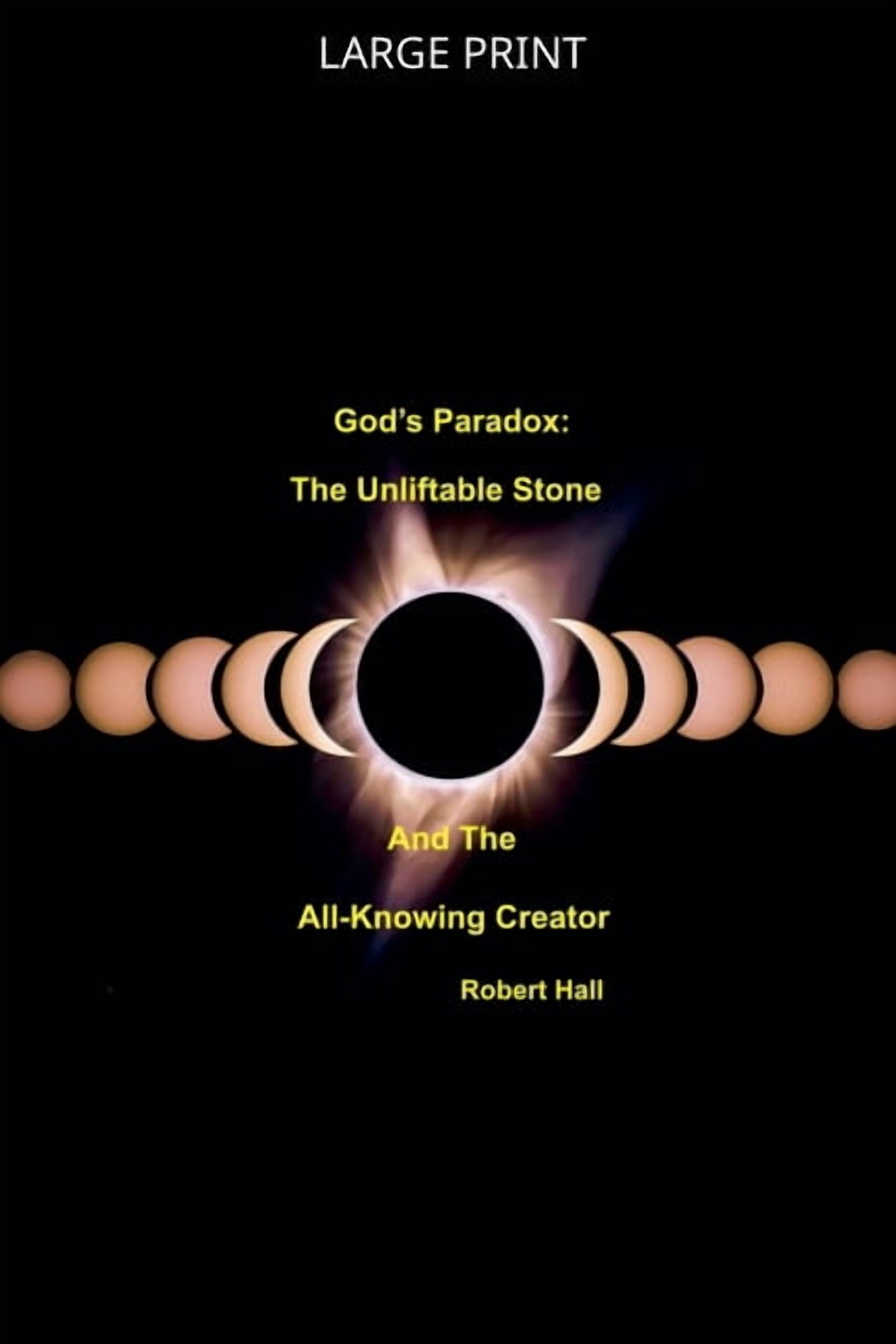 God's Paradox: The Unliftable Stone And The All-Knowing Creator, (Paperback)