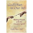 thumbnail image 1 of God's Part in Our Art: Making Friends with the Creative Spirit, (Hardcover), 1 of 1