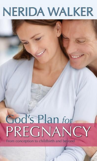 God's Plan for Pregnancy: From Conception to Childbirth and Beyond, (Hardcover)