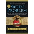 thumbnail image 1 of God's Problem: How the Bible Fails to Answer Our Most Important Question--Why We Suffer, (Paperback), 1 of 3