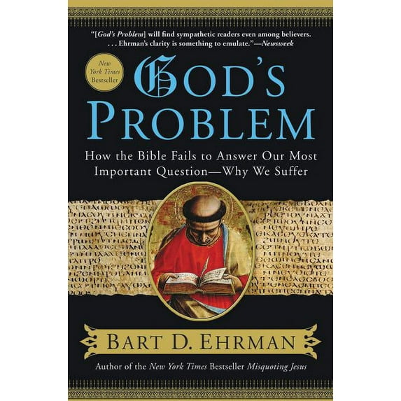 God's Problem: How the Bible Fails to Answer Our Most Important Question--Why We Suffer, (Paperback)