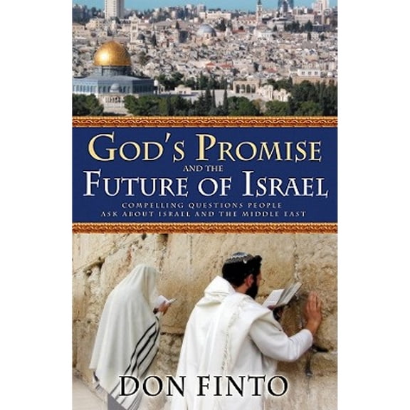God's Promise and the Future of Israel: Compelling Questions People Ask about Israel and the Middle (Paperback) by Don Finto