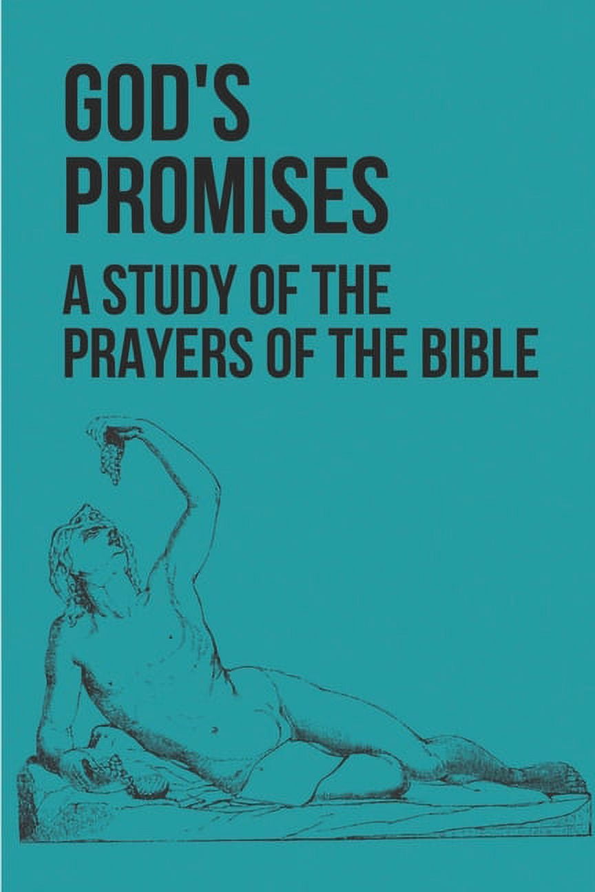 God's Promises: A Study Of The Prayers Of The Bible: Prayerful Study, (Paperback)