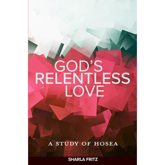 Pre-Owned God's Relentless Love: A Study of Hosea (Paperback) 0758666950 9780758666956
