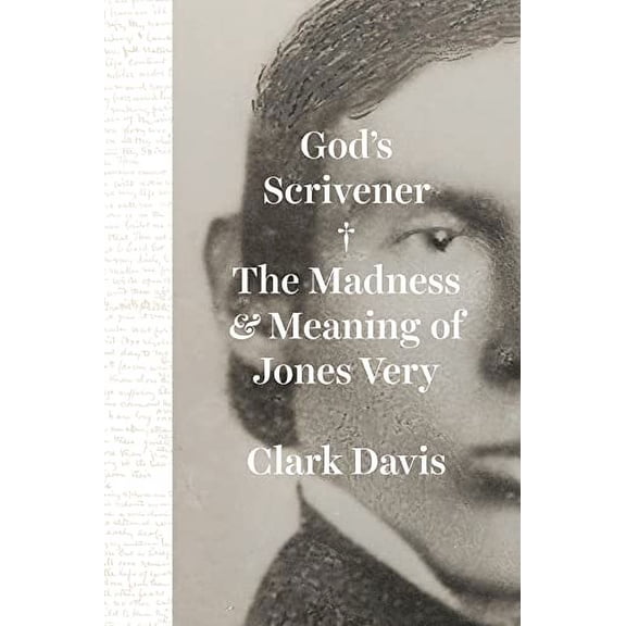Pre-Owned God's Scrivener: The Madness and Meaning of Jones Very Hardcover