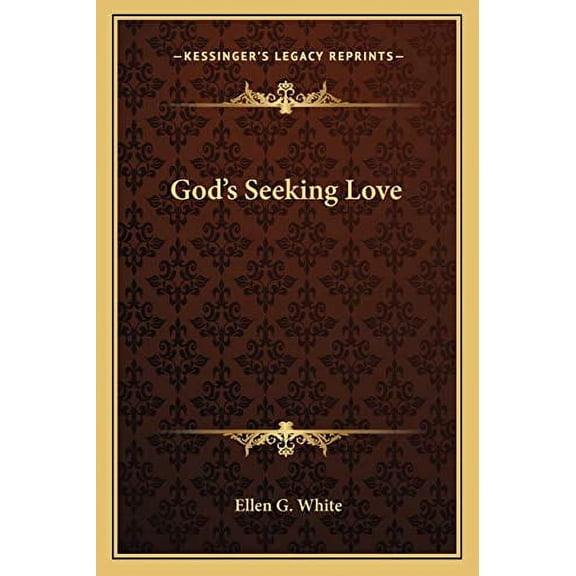 Gods Seeking Love Paperback 1162900105 9781162900100 Ellen G. White