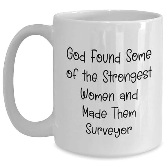 God's Strongest Women Made Them Surveyor, White Coffee Mug Christmas Unique Gift for Surveyor Men, Funny Quote for Coworkers