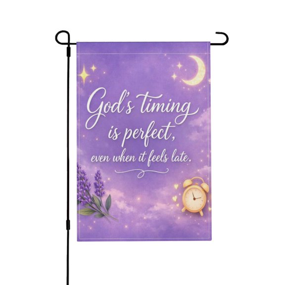 God's Timing Is Perfect, Even When It Feels Late Double Sided Garden Flag Outdoor Waterproof Yard Decor Banner 18x12 Inch