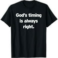 thumbnail image 1 of God's Timing is Always Right Funny Christian Religious Jokes T-Shirt, 1 of 3