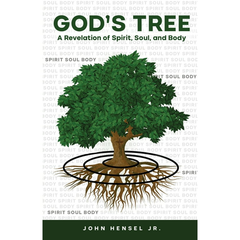 God's Tree: A Revelation of Spirit, Soul, and Body (Paperback) 