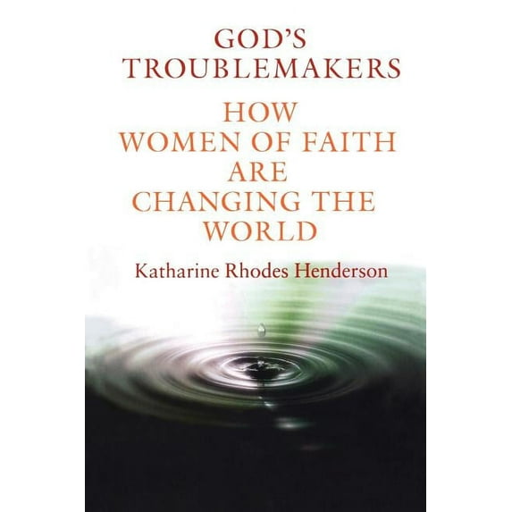 God's Troublemakers: How Women of Faith Are Changing the World, (Paperback)