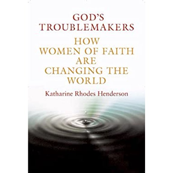 Pre-Owned God's Troublemakers: How Women of Faith are Changing the World Hardcover