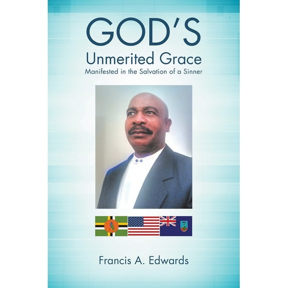 God's Unmerited Grace : Manifested in the Salvation of a Sinner (Paperback)