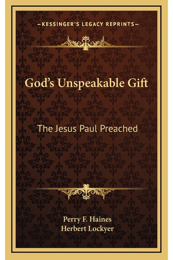God's Unspeakable Gift: The Jesus Paul Preached, (Hardcover)