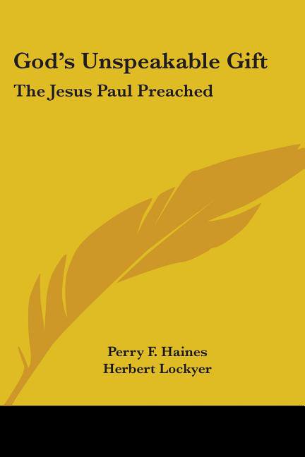 God's Unspeakable Gift : The Jesus Paul Preached (Paperback)