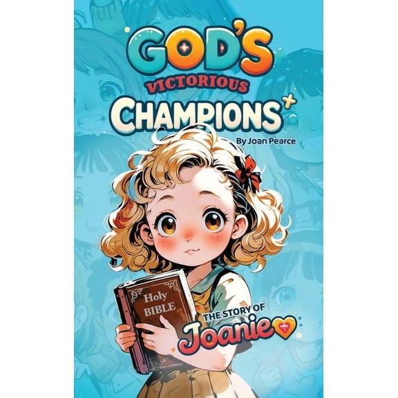 God's Victorious Champions: The Story of Joanie, (Hardcover)