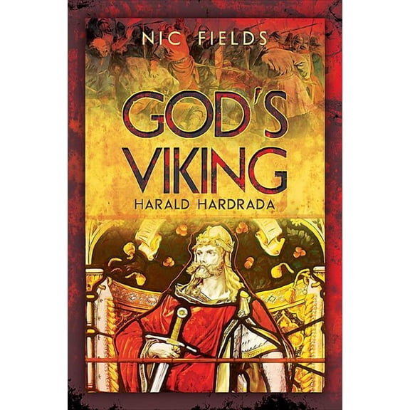 God's Viking: Harald Hardrada: The Life and Times of the Last Great Viking (Hardcover)