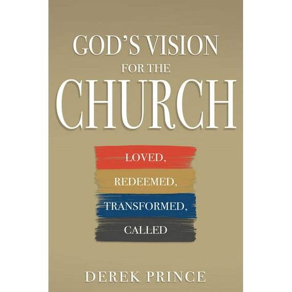 God's Vision for the Church: Loved, Redeemed, Transformed, Called, (Paperback)