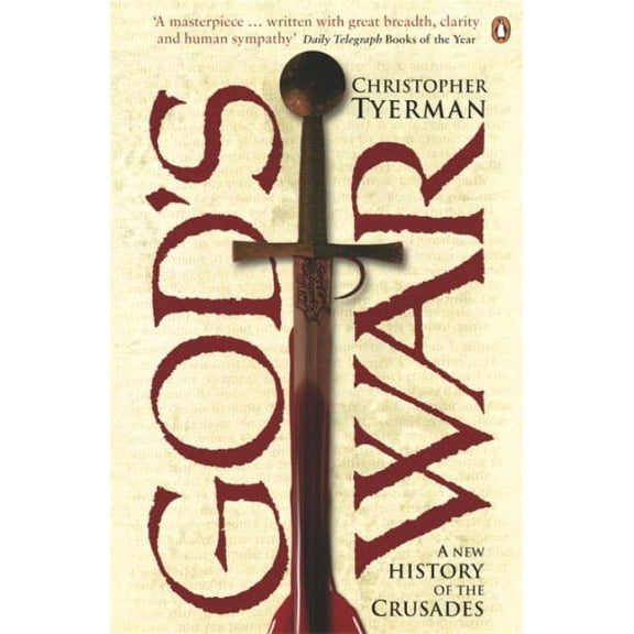 Gods War : A New History Of The Crusades