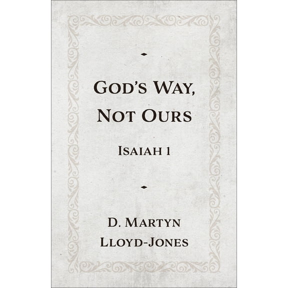 God's Way, Not Ours: Isaiah 1, (Paperback)