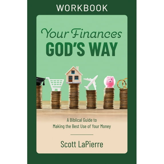 God's Way Your Finances God's Way Workbook: A Biblical Guide to Making the Best Use of Your Money, (Paperback)