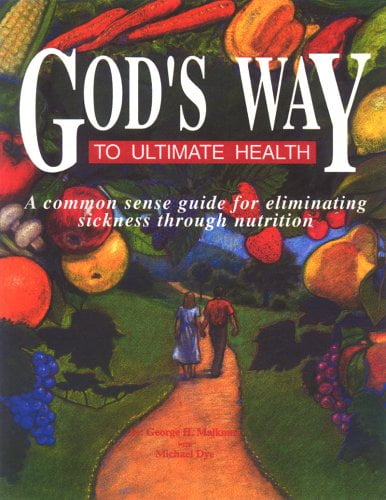 Pre-Owned God's Way to Ultimate Health: A Common Sense Guide for Eliminating Sickness Through Nutrition (Paperback) 0929619021 9780929619026