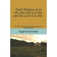 thumbnail image 1 of God's Wisdom Is in Me, His Life Is in Me, and His Love Is in Me: For Me to Fail, God Would Have to Fail and He Never Doe, (Paperback), 1 of 1
