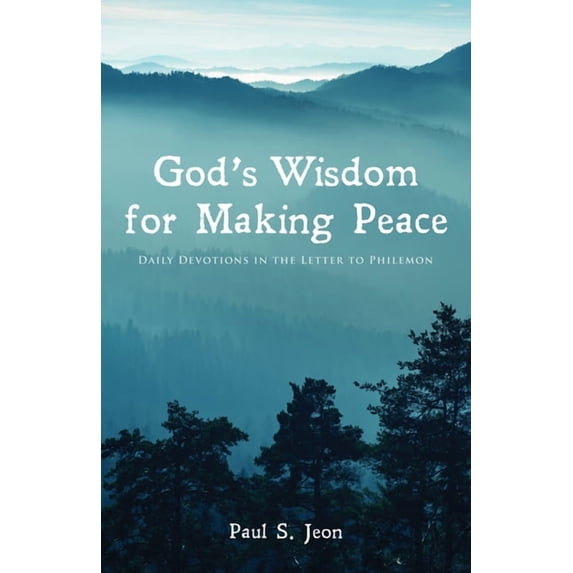 God's Wisdom for Making Peace: Daily Devotions in the Letter to Philemon, (Paperback)