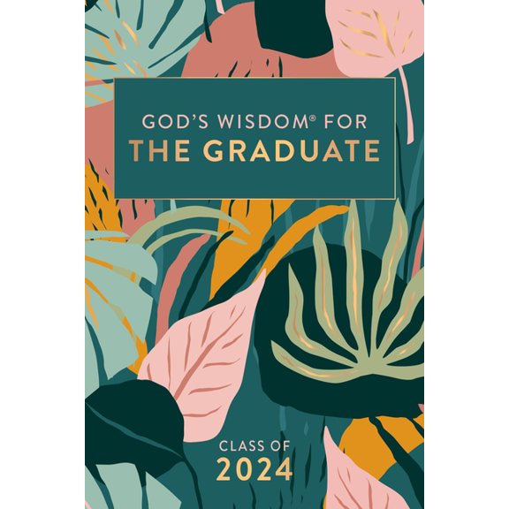 God's Wisdom(r) God's Wisdom for the Graduate: Class of 2024 - Botanical: New King James Version, (Hardcover)