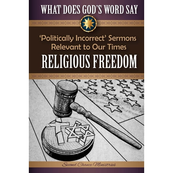 What Does God's Word Say? What Does God's Word Say? - Religious Freedom: Politically Incorrect Sermons Relevant to Our Times, Book 3, (Paperback)
