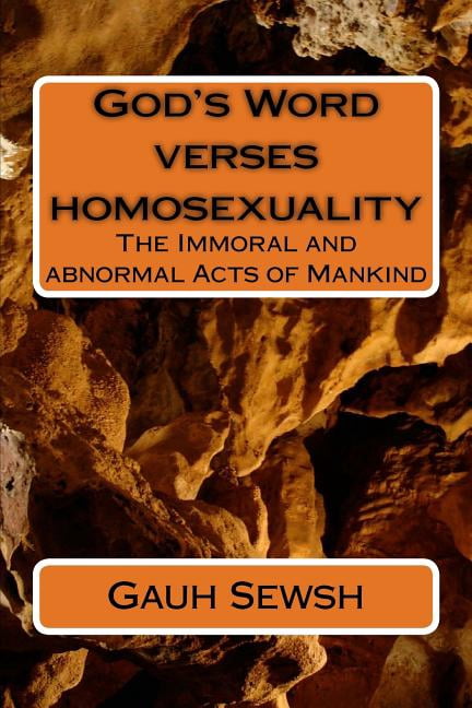 God's Word verses homosexuality: The Immoral and abnormal Acts of Mankind (Paperback)