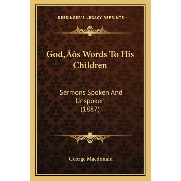 God's Words To His Children: Sermons Spoken And Unspoken (1887) (Paperback)