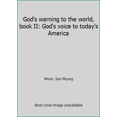 thumbnail image 1 of Pre-Owned God's warning to the world, book II: God's voice to today's America (Paperback) 0910621454 9780910621458, 1 of 1