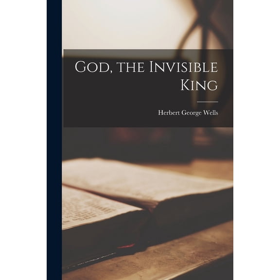 God, the Invisible King, (Paperback)