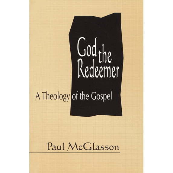 God the Redeemer: A Theology of the Gospel (Paperback)