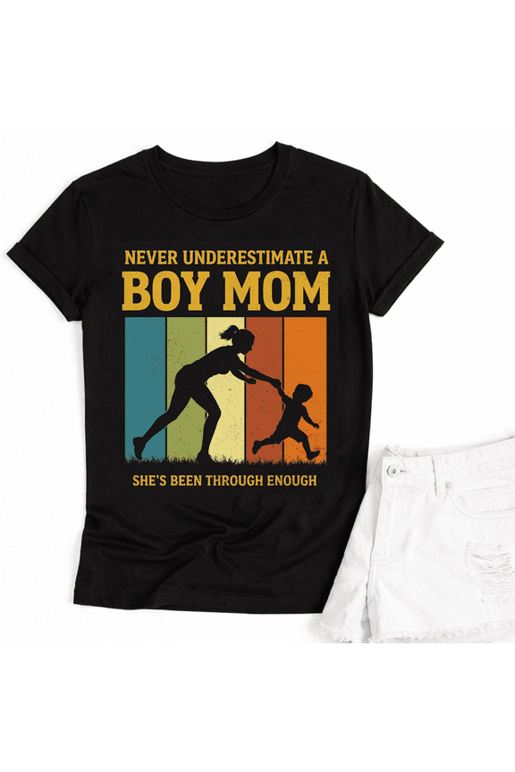 Funny Never Underestimate a Boy Mom T Shirt – Humor Mom Shirt, Gift for Mother's Day and Birthday