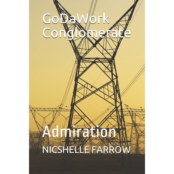 Godawork Conglomerate GoDaWork Conglomerate: Admiration, (Paperback)