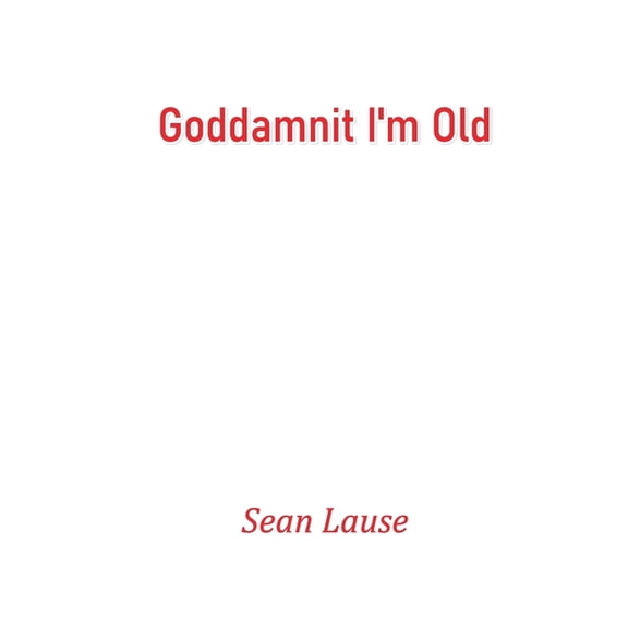 Goddamnit I'm Old, (Paperback)