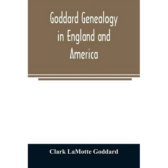 Goddard genealogy in England and America, (Paperback)