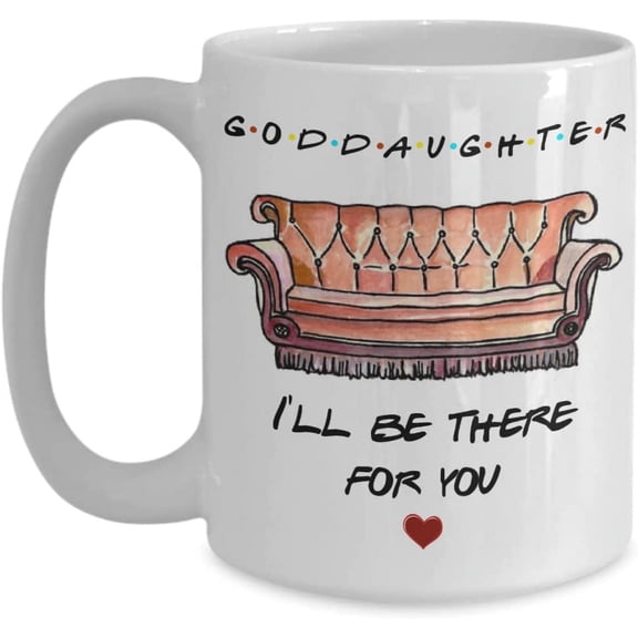Goddaughter Mug I'll Be There For You Cute Baptism Christening First Communion for Teen Girls Baby Girl from Godmother Friends Inspired 11 or 15 oz Wh