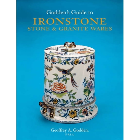Godden's Guide to Ironstone, Stone & Granite Wares, (Hardcover)