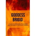 thumbnail image 1 of Goddess Brigid: A Guide to Embracing the Wisdom and Teachings of the Celtic Goddess, (Paperback), 1 of 1
