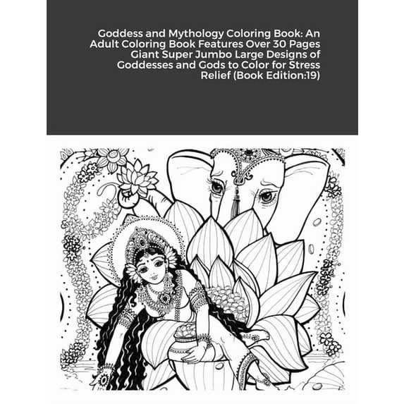 Goddess and Mythology Coloring Book: An Adult Coloring Book Features Over 30 Pages Giant Super Jumbo Large Designs of Goddesses and Gods to Color for Stress Relief (Book Edition:19) (Paperback)