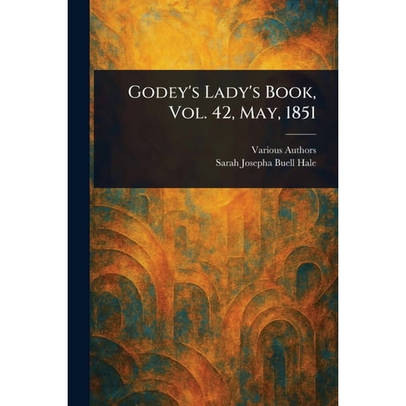 Godey's Lady's Book, Vol. 42, May, 1851, (Paperback)