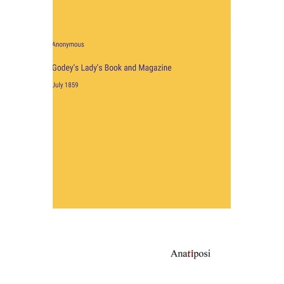 Godey's Lady's Book and Magazine: July 1859, (Hardcover)